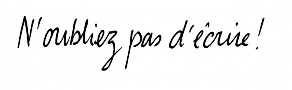 N'oubliez pas d'écrire